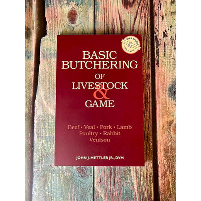The Basic Butchering of Livestock & Game
